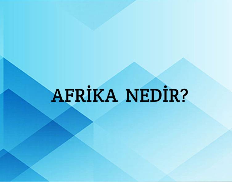 Afrika Nedir? 1