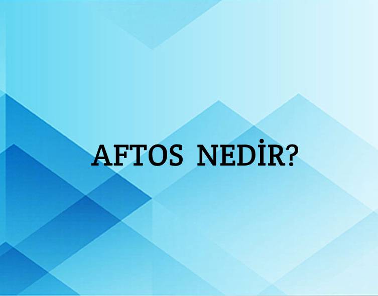 Aftos Nedir? 1