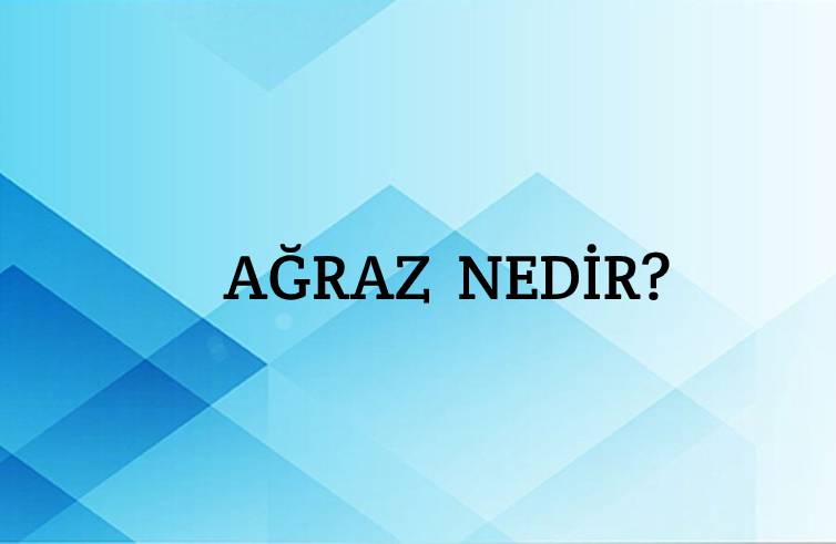 Ağraz Nedir? 1