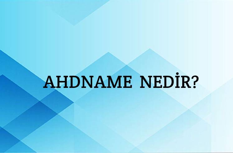 Ahdnâme Nedir? 1