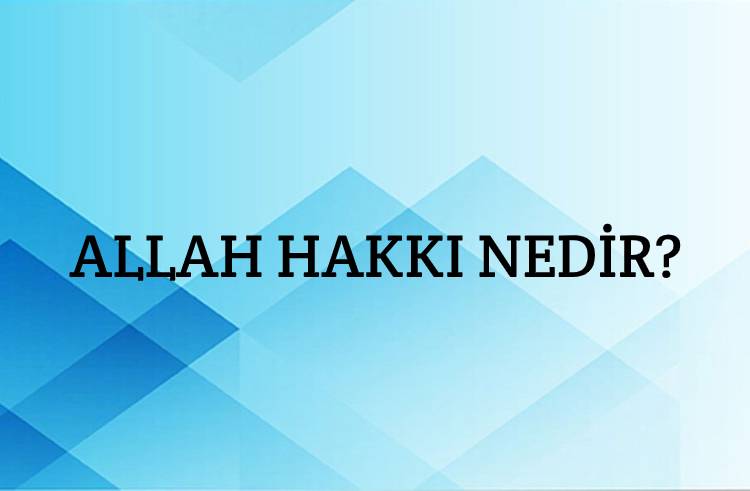 Allah Hakkı Nedir? 1