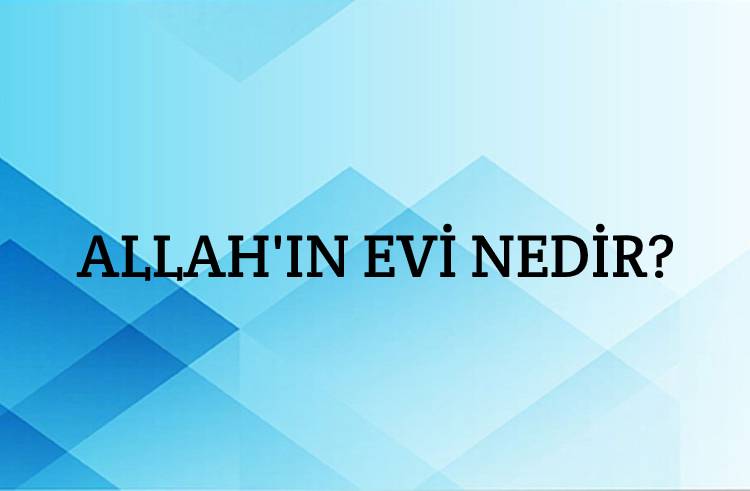 Allah'ın Evi Nedir? 2