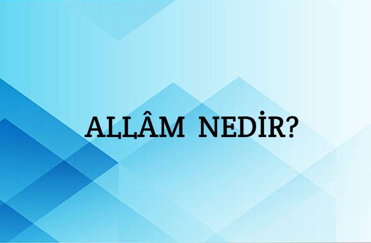 Allâm Nedir? 1