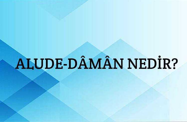 Alude-dâmân Nedir? 1