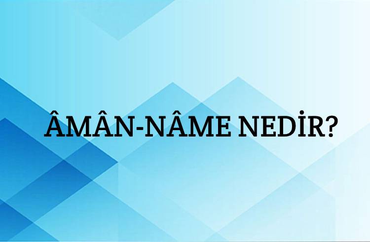 Âmân-nâme Nedir? 1