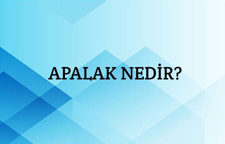 Apalak Nedir? 1