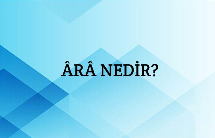 Ârâ Nedir? 1