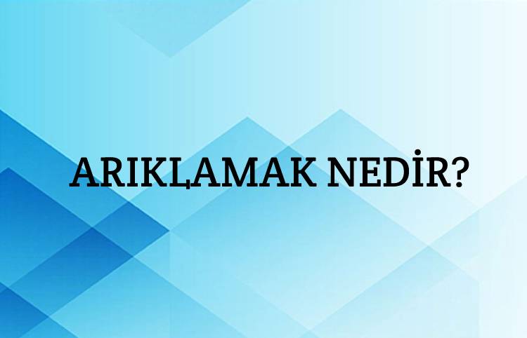 Arıklamak Nedir? 1