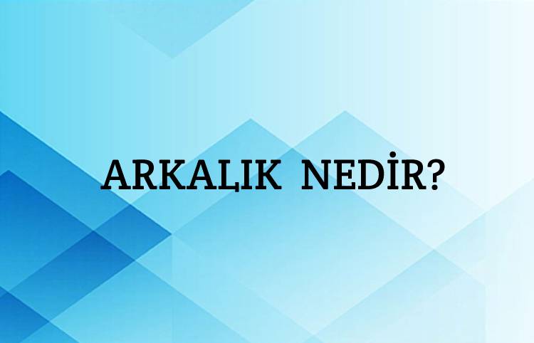 Arkalık Nedir? 1