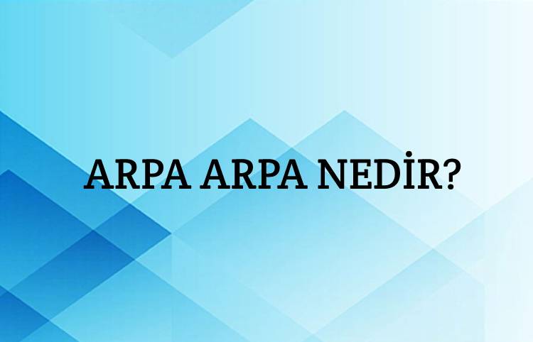 Arpa Arpa Nedir? 1