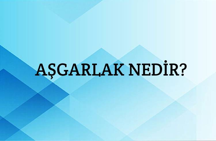 Aşgarlak Nedir? 1