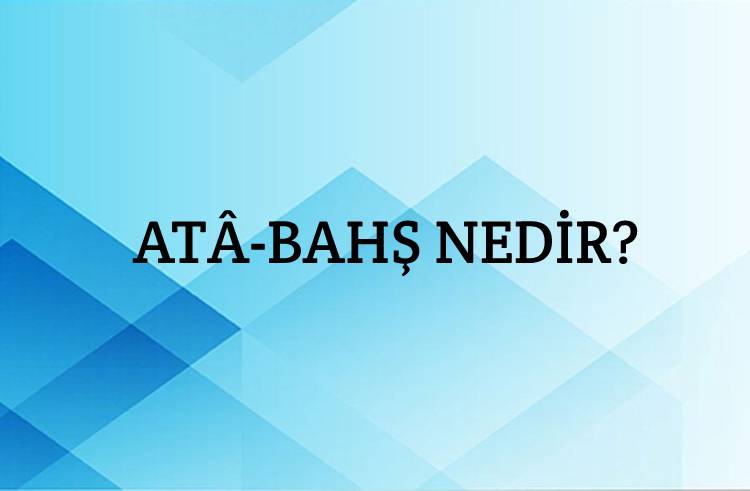 Atâ-bahş Nedir? 1