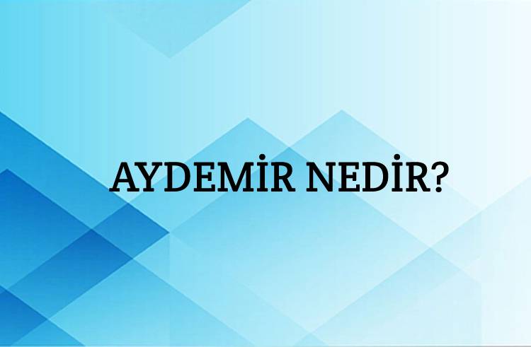 Aydemir Nedir? 1