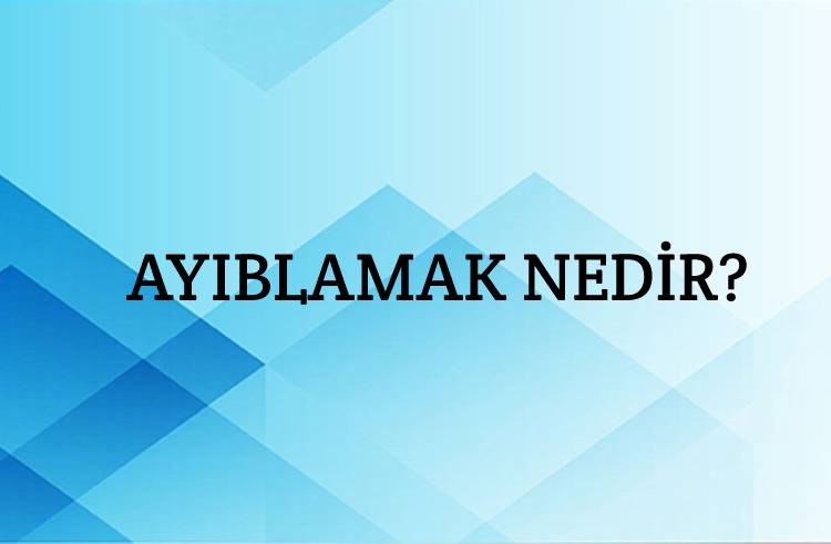 Ayıblamak Nedir? 1