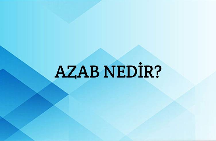 Azab Nedir? 1