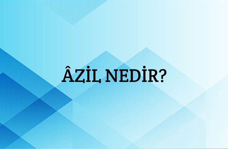 Âzil Nedir? 1