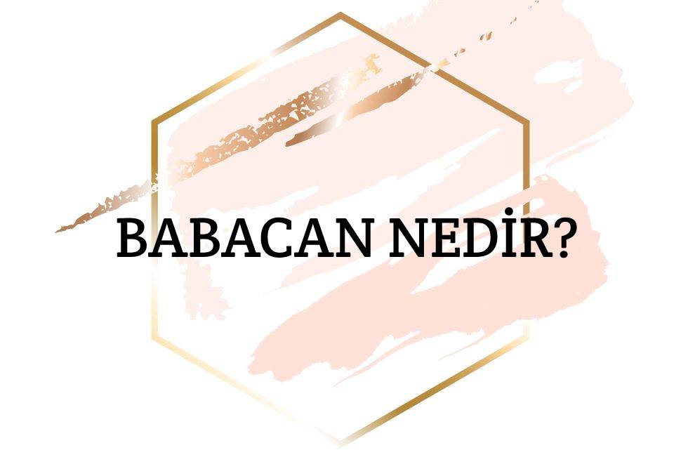 Babacan Nedir? 1