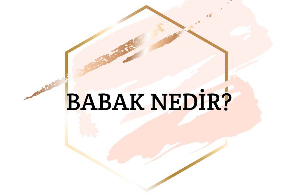 Babak Nedir? 1