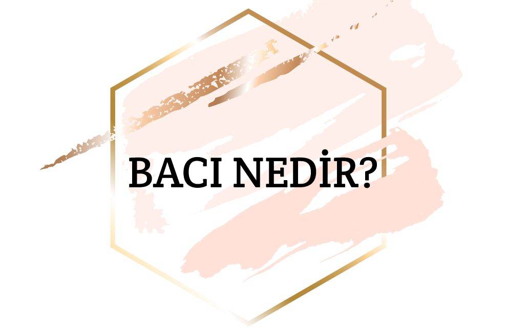 Bacı Nedir? 1