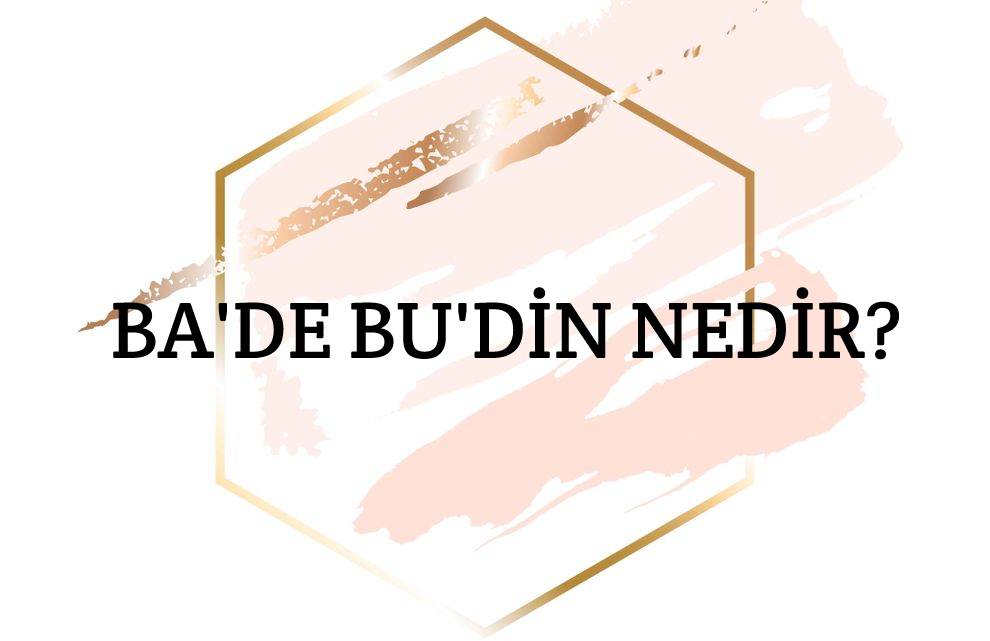 Ba'de Bu'din Nedir? 1