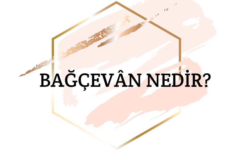 Bağçevân Nedir? 1