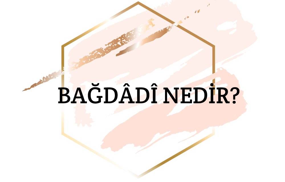 Bağdâdî Nedir? 1