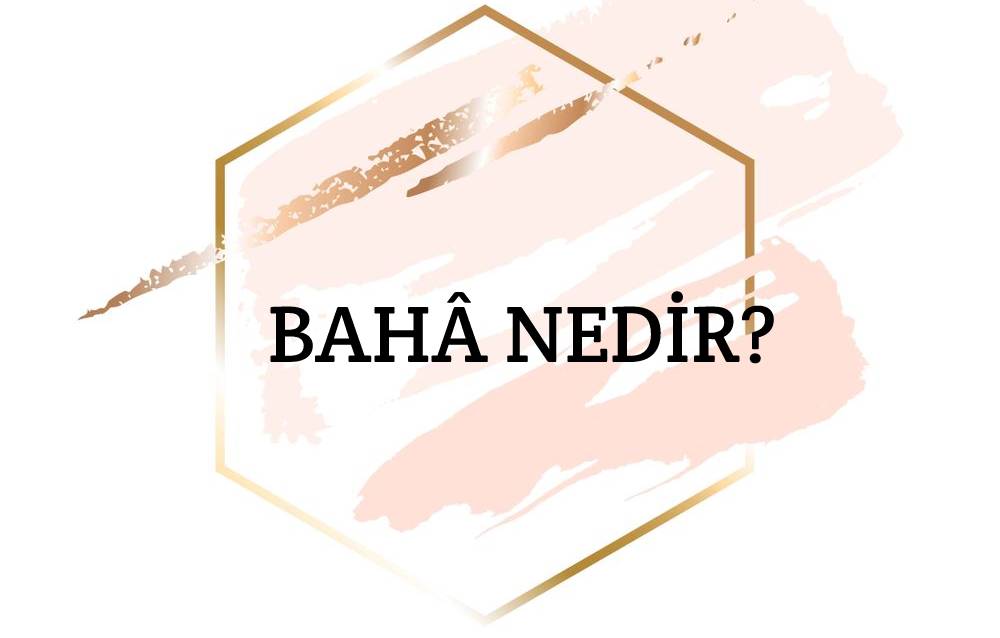 Bahâ Nedir? 1