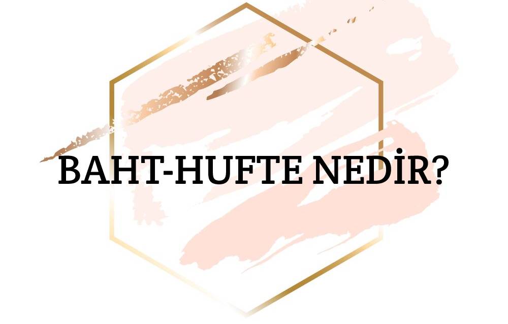 Baht-hufte Nedir? 1