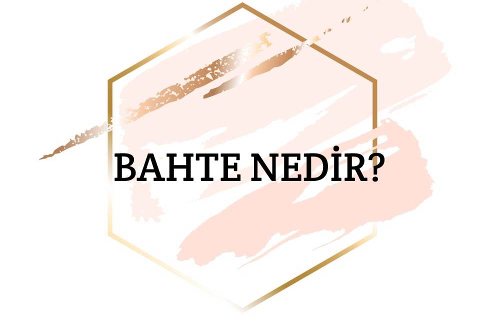 Bahte Nedir? 1