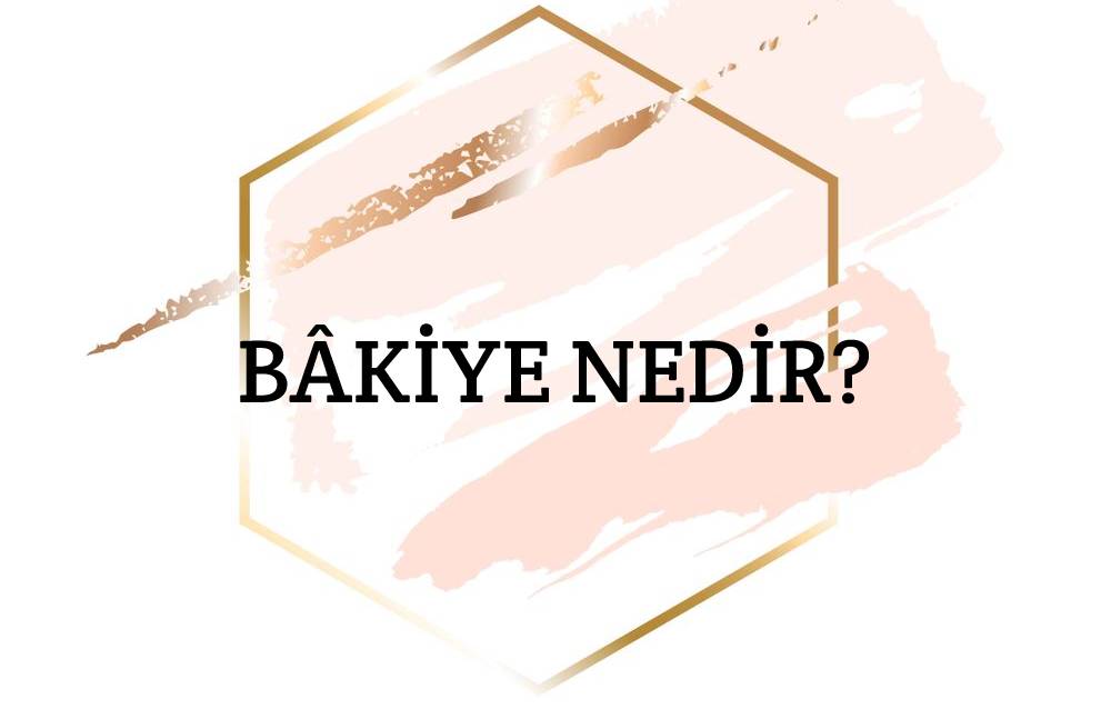 Bâkiye Nedir? 1