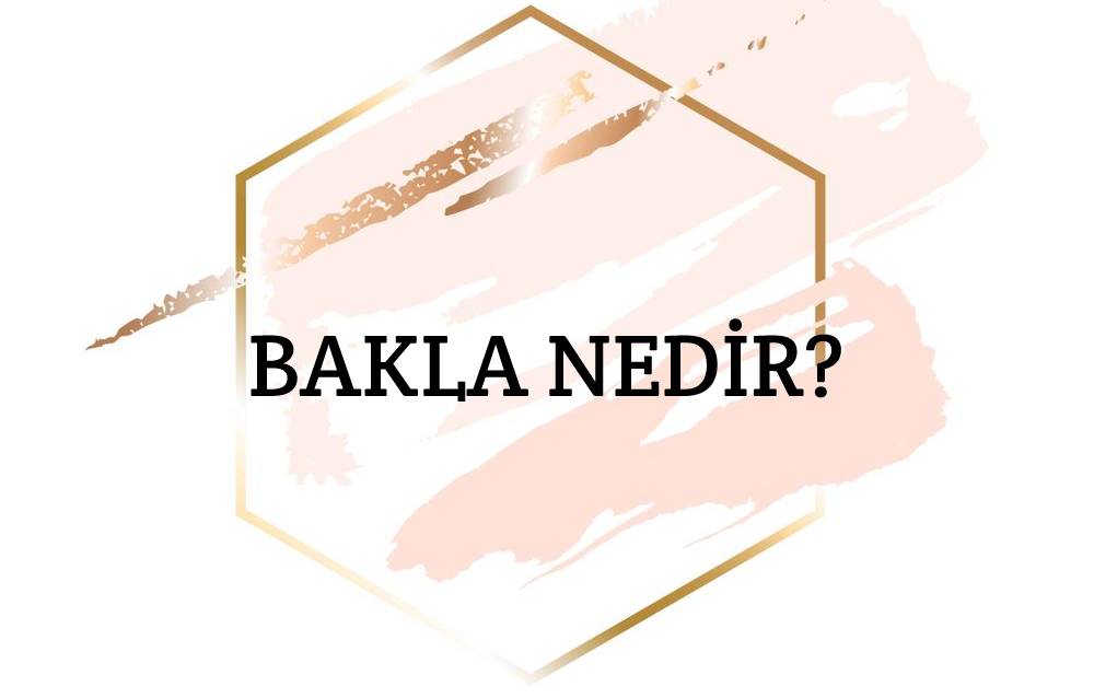 Bakla Nedir? 1