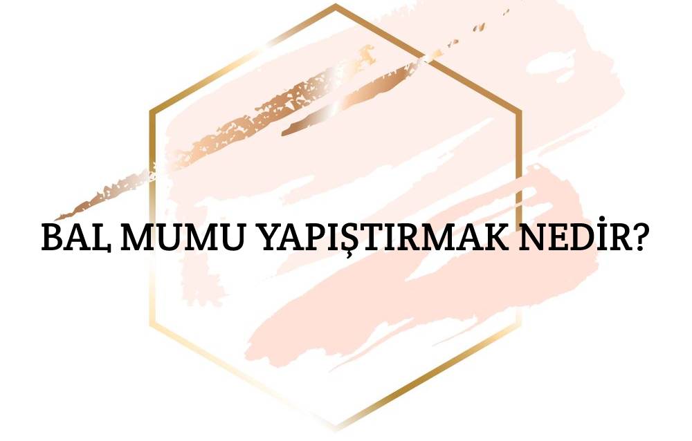 Bal Mumu Yapıştırmak Nedir? 1