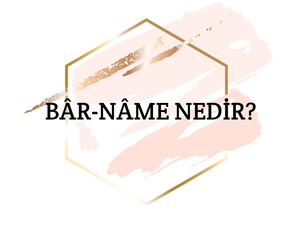 Bâr-nâme Nedir? 1