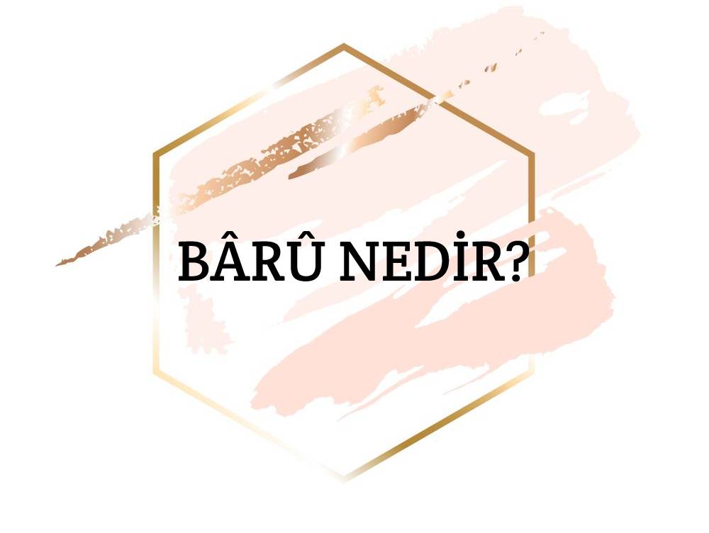 Bârû Nedir? 1