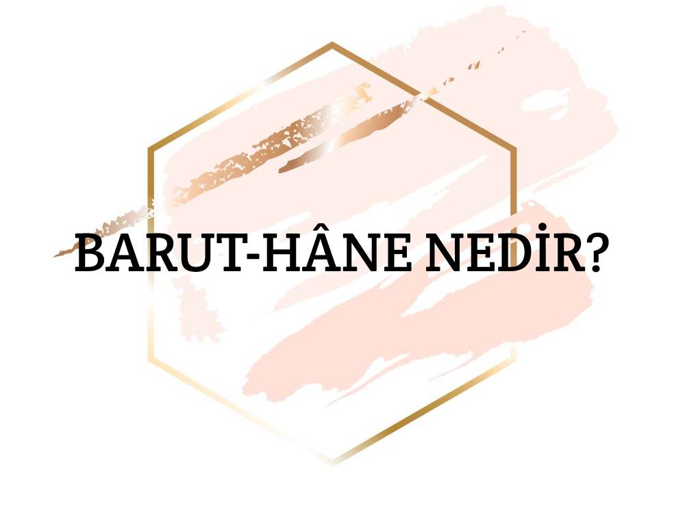 Barut-hâne Nedir? 1