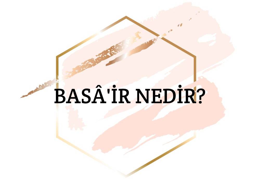 Basâ'ir Nedir? 1