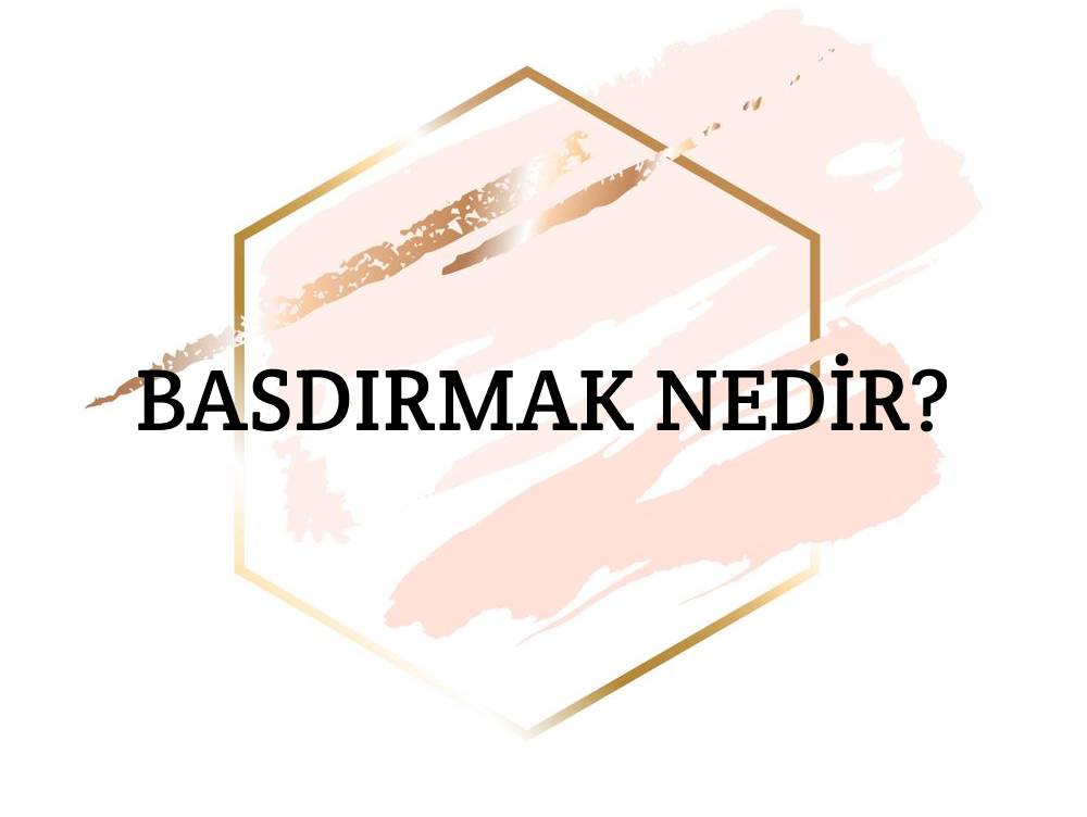 Basdırmak Nedir? 1