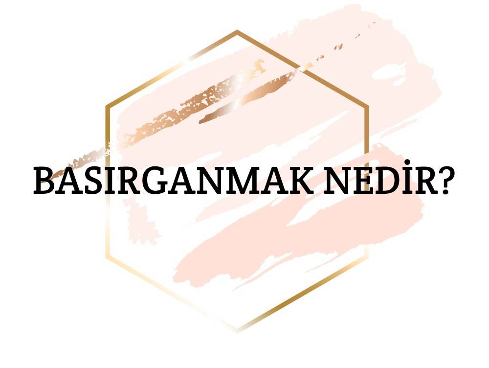 Basırganmak Nedir? 1