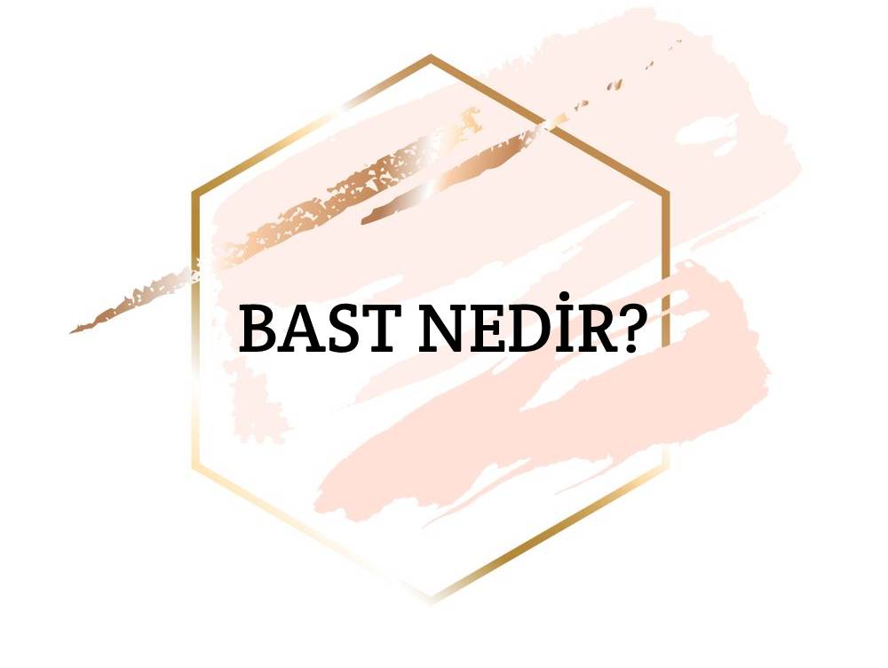 Bast Nedir? 1