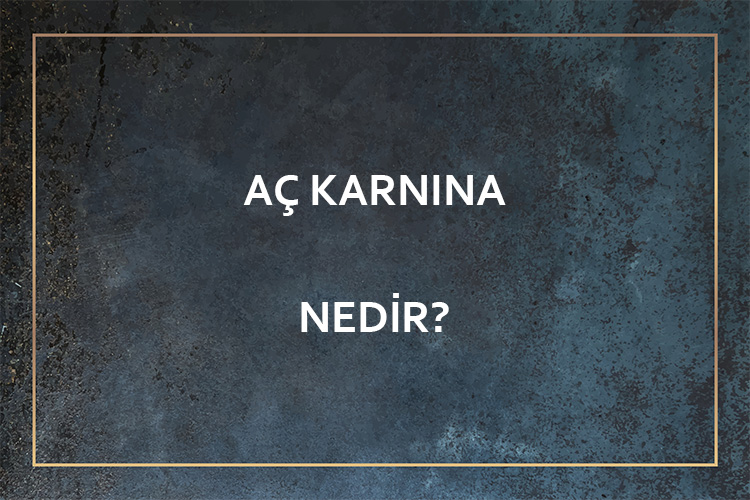 Aç Karnına Nedir? 1