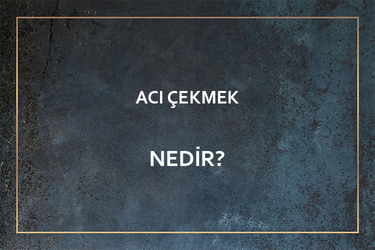 Acı Çekmek Nedir? 1