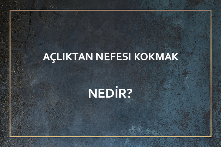 Açlıktan Nefesi Kokmak Nedir? 1