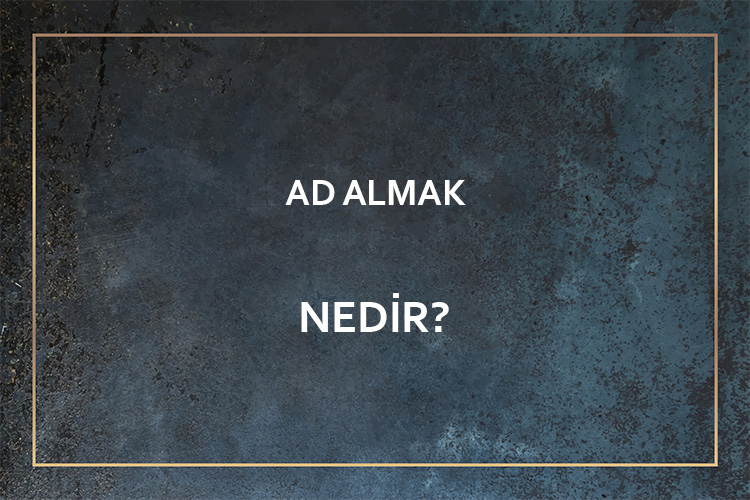 Ad Almak Nedir? 1