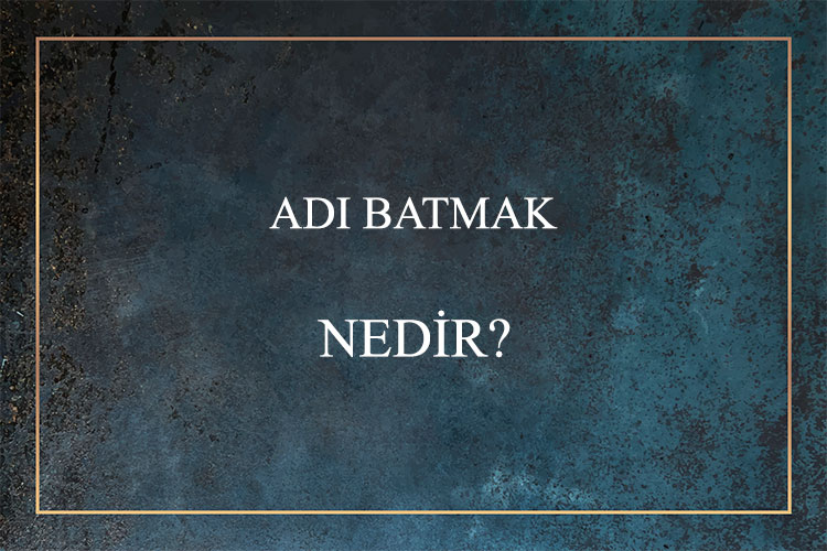 Adı Batmak Nedir? 1