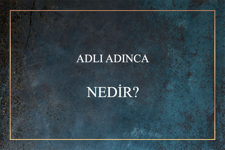 Adlı Adınca Nedir? 1