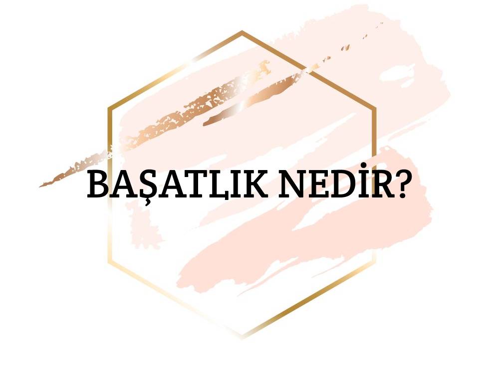 Başatlık Nedir? 1