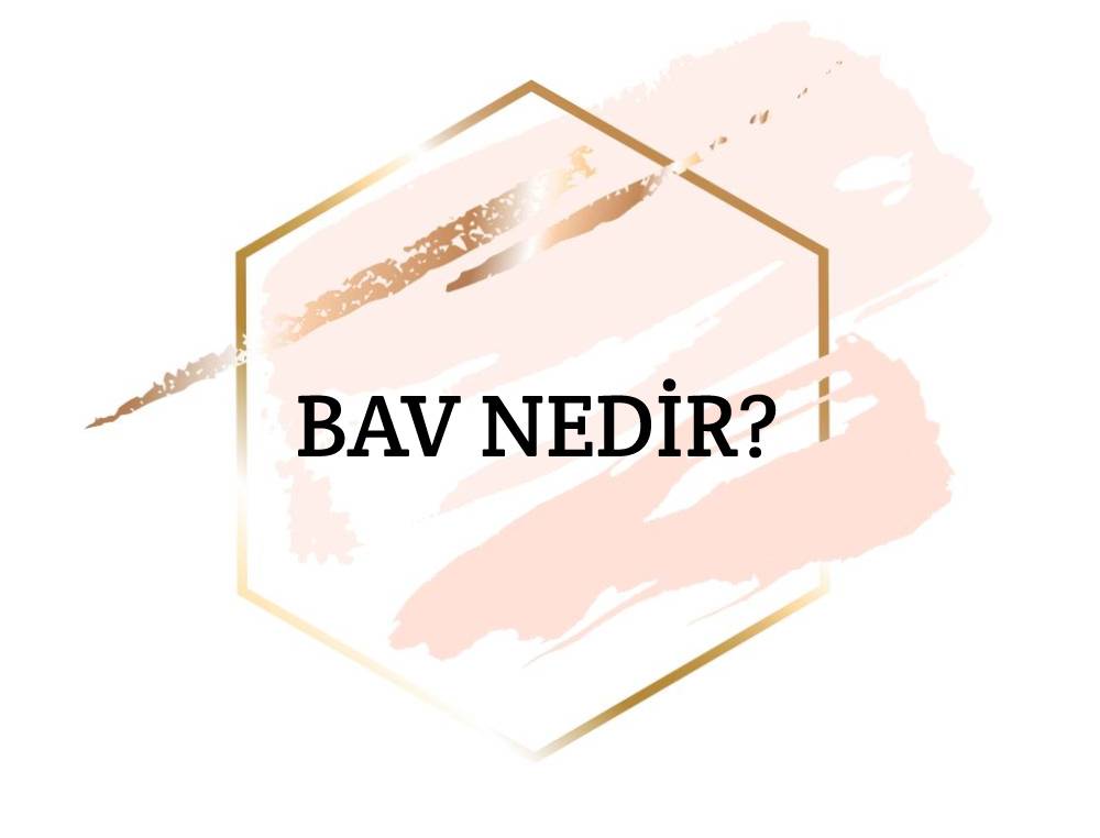 Bav Nedir? 1