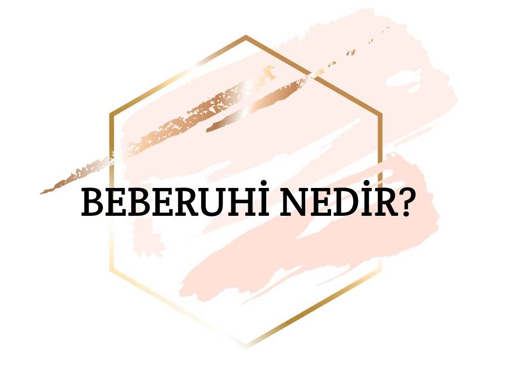 Beberuhi Nedir? 1