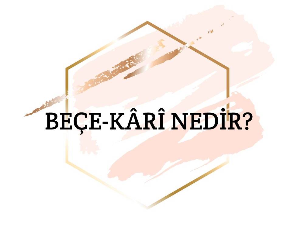 Beçe-kârî Nedir? 1