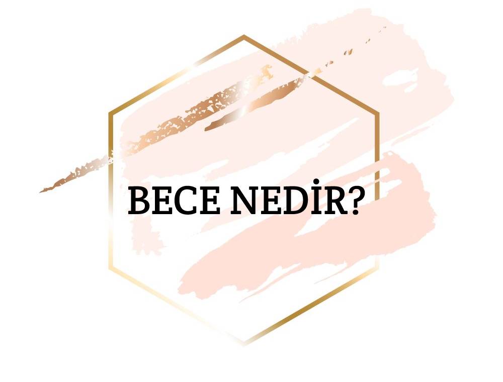 Bece Nedir? 2